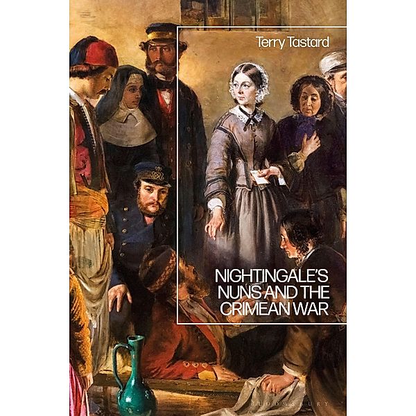 Nightingale's Nuns and the Crimean War, Terry Tastard