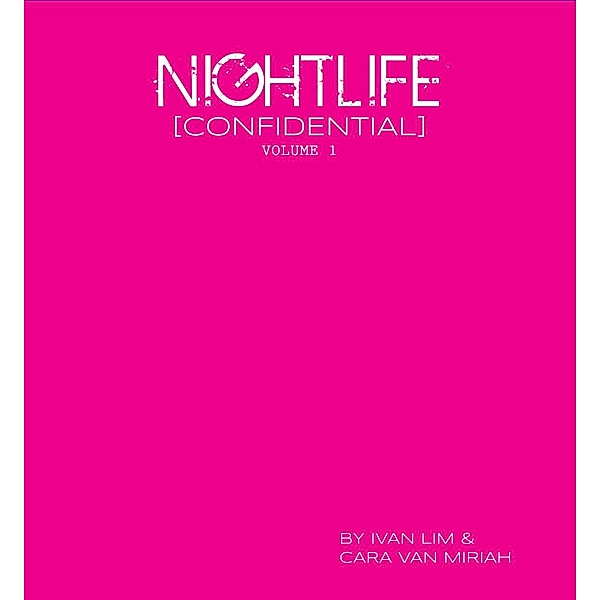 Nightlife [Confidential] Volume 1 / Typewriter Media Pte Ltd, Ivan Boone's Lim, Cara van Miriah