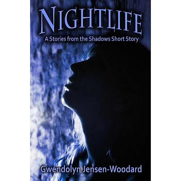 Nightlife (Stories from the Shadows) / Stories from the Shadows, Gwendolyn Jensen-Woodard
