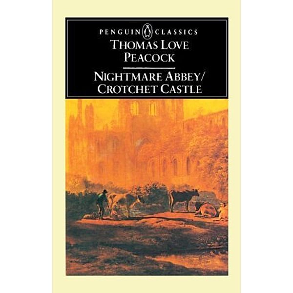 Nightmare Abbey / Crotchet Castle, Thomas Love Peacock