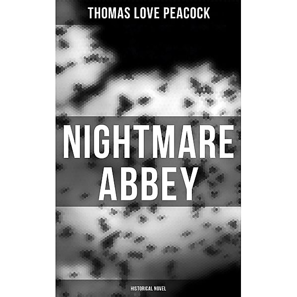 Nightmare Abbey (Historical Novel), Thomas Love Peacock
