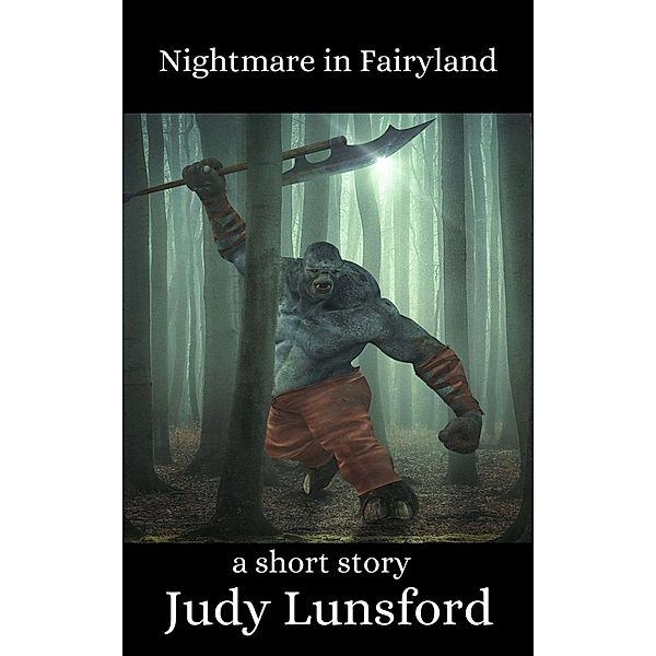 Nightmare in Fairyland: A Short Story, Judy Lunsford