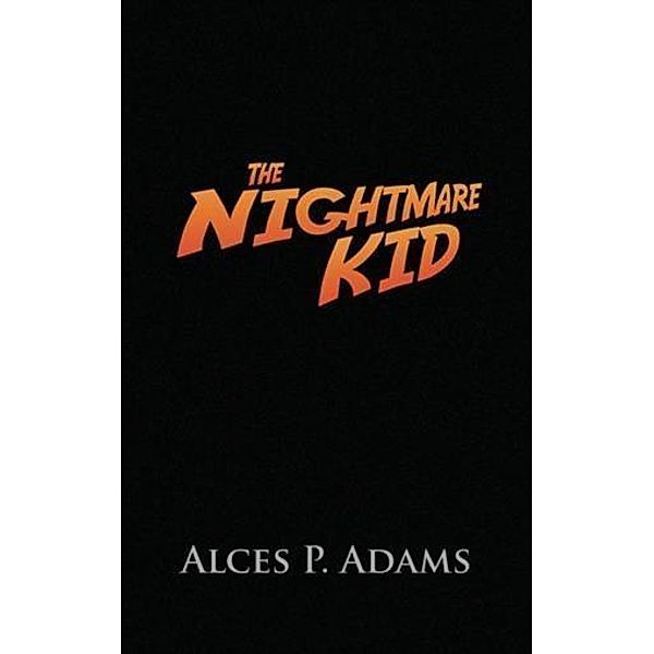 Nightmare Kid, Alces P. Adams