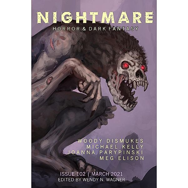 Nightmare Magazine, Issue 102 (March 2021) / Nightmare Magazine, Wendy N. Wagner