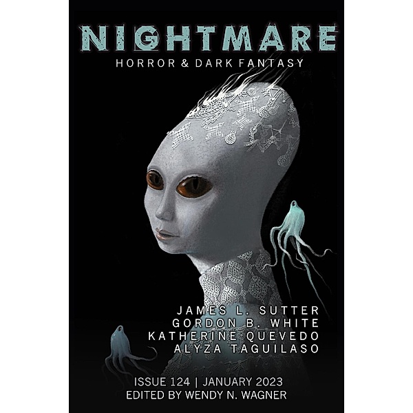 Nightmare Magazine, Issue 124 (January 2023) / Nightmare Magazine, Wendy N. Wagner