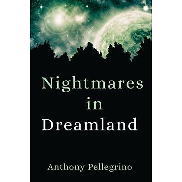Nightmares in Dreamland / TOPLINK PUBLISHING, LLC, Anthony Pellegrino