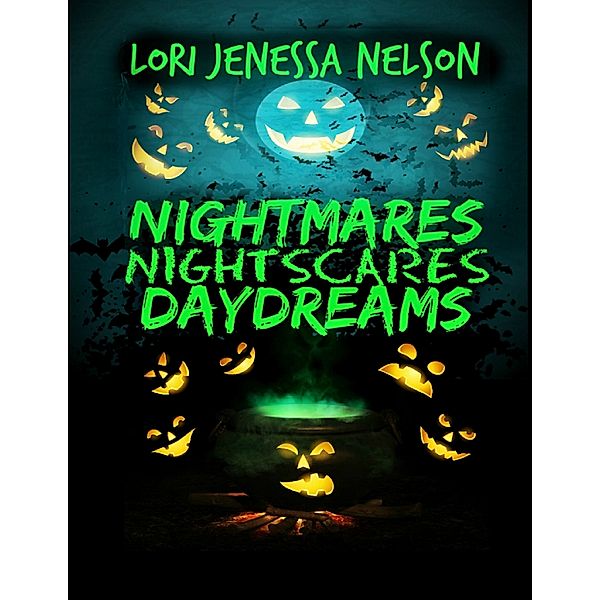 Nightmares, Night Scares, Daydreams, Lori Jenessa Nelson