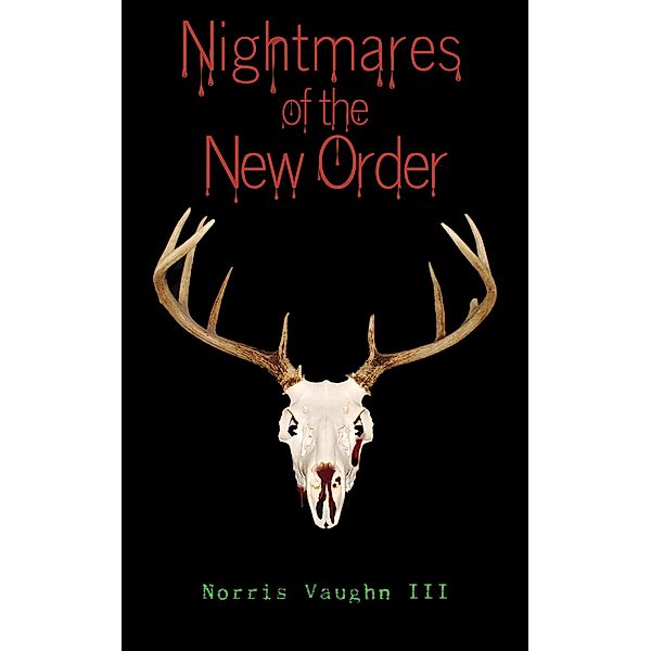 Nightmares of the New Order / Austin Macauley Publishers, Norris Vaughn Iii