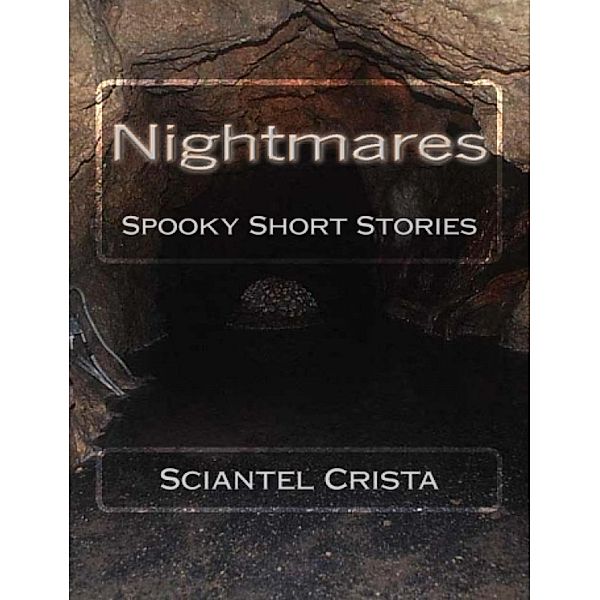 Nightmares: Spooky Short Stories / Sciantel Crista, Sciantel Crista