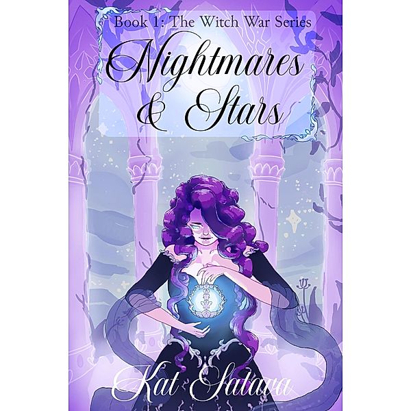 Nightmares & Stars (The Witch War Series, #1) / The Witch War Series, Kat Satava