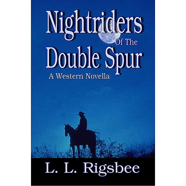 Nightriders Of The Double Spur / Linda Louise Rigsbee, L. L. Rigsbee