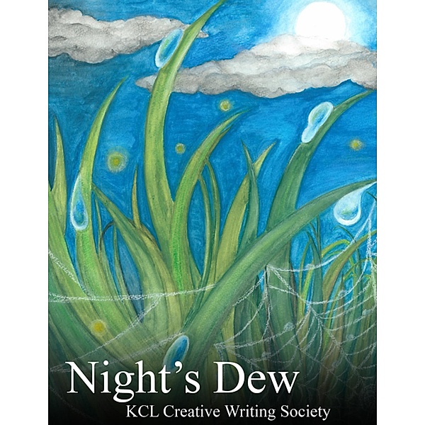Night's Dew, Kcl Creative Writing Society