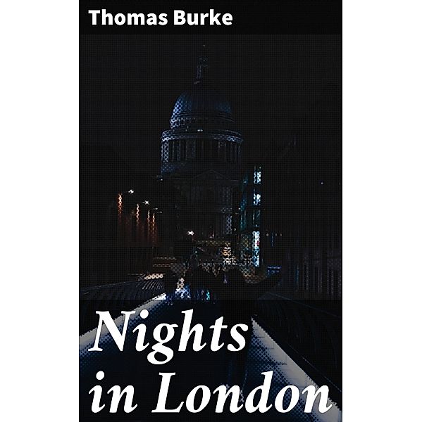 Nights in London, Thomas Burke