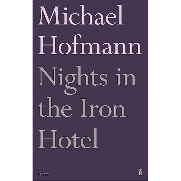 Nights in the Iron Hotel, Michael Hofmann