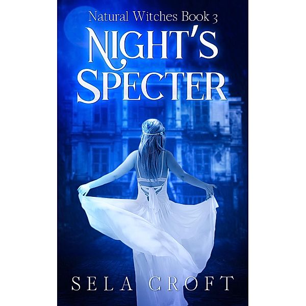 Night's Specter (Natural Witches, #3) / Natural Witches, Sela Croft
