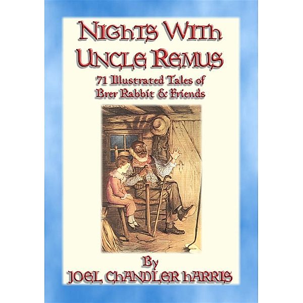 NIGHTS WITH UNCLE REMUS - 71 Illustrated tales narrated by Uncle Remus, Joel Chandler Harris, Illustrated by Milo Winter