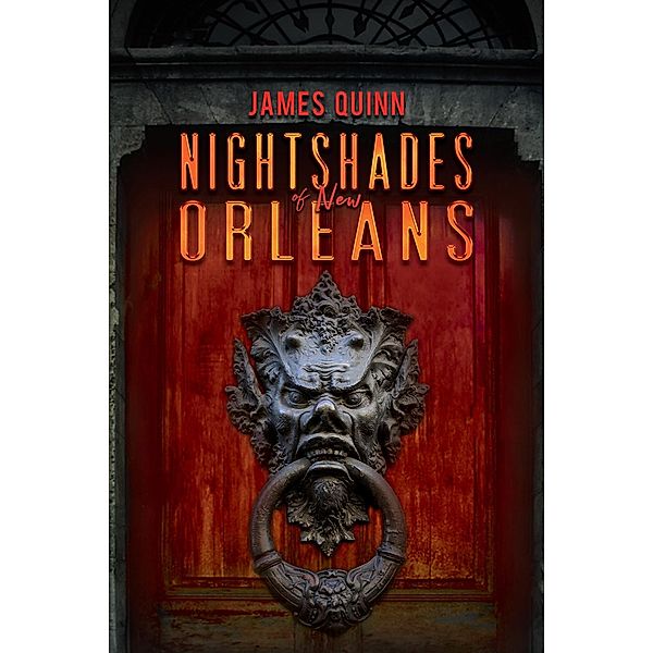 Nightshades of New Orleans / Austin Macauley Publishers Ltd, James Quinn