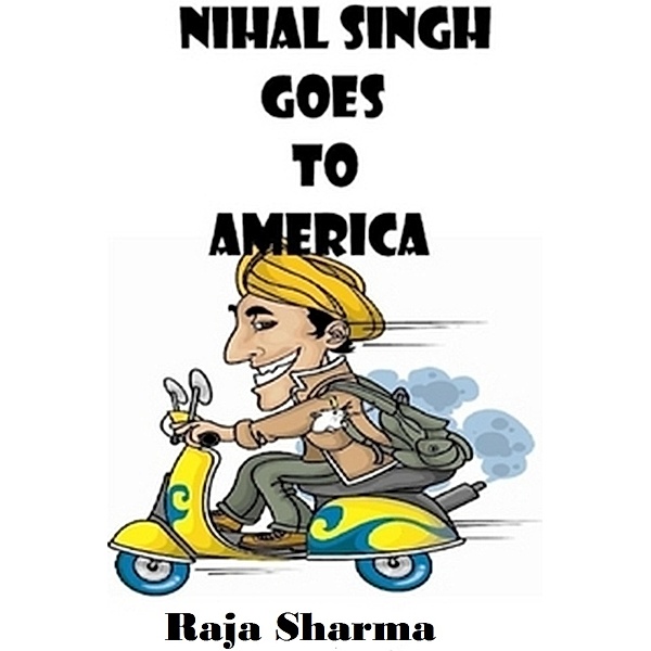Nihal Singh Goes to America-Second Edition / Raja Sharma, Raja Sharma