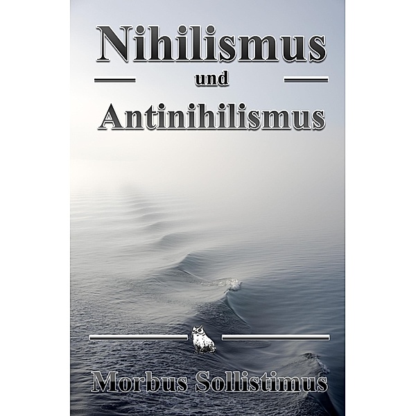 Nihilismus und Antinihilismus, Morbus Sollistimus