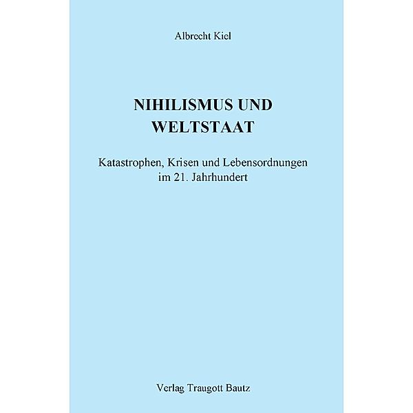 Nihilismus und Weltstaat, Albrecht Kiel