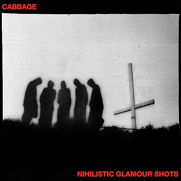 Nihilistic Glamour Shots, Cabbage