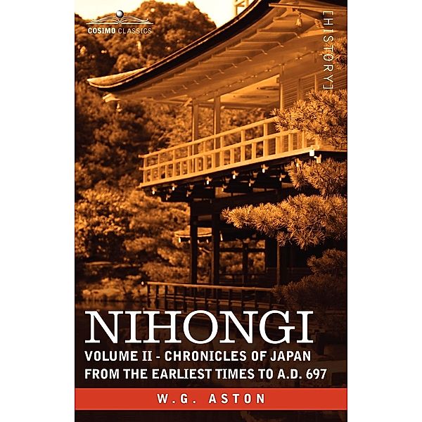 Nihongi: Volume II - Chronicles of Japan from the Earliest Times to A.D. 697, W. G. Aston