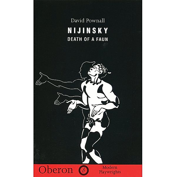 Nijinsky: Death of a Faun / Oberon Modern Plays, David Pownall