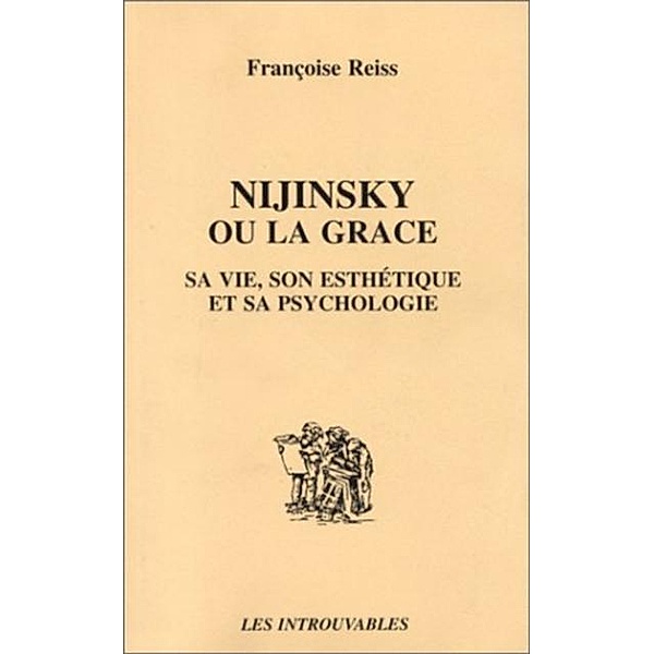 Nijinsky ou la grace = sa vie son esthetique et sa psycholog / Hors-collection, Reiss Francoise