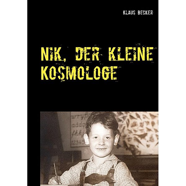 Nik, der kleine Kosmologe, Klaus Becker