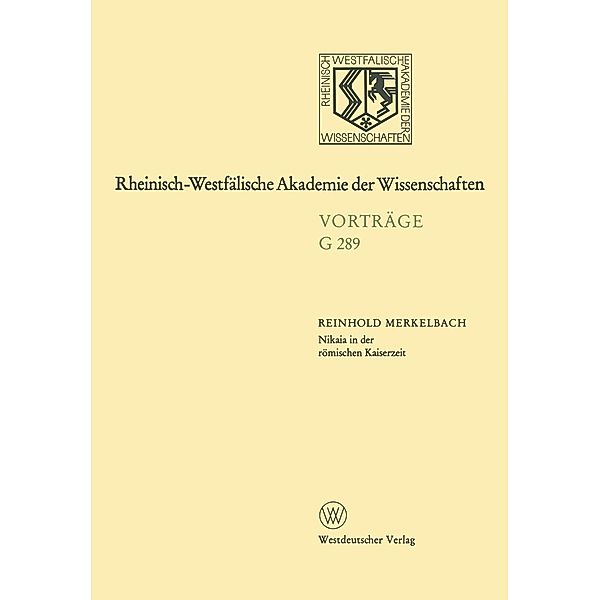 Nikaia in der römischen Kaiserzeit / Rheinisch-Westfälische Akademie der Wissenschaften Bd.289, Reinhold Merkelbach