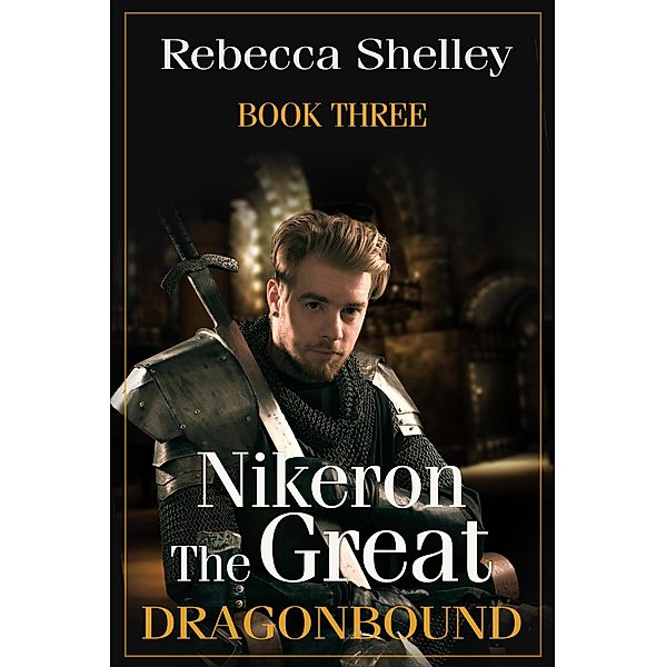 Nikeron the Great: Book Three (Dragonbound) / Dragonbound, Rebecca Shelley