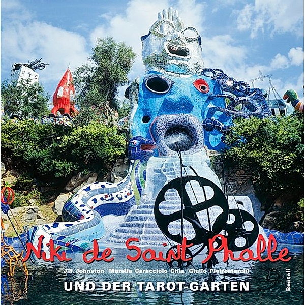 Niki de Saint Phalle und der Tarot-Garten, Jill Johnston, Marella Caracciolo Chia