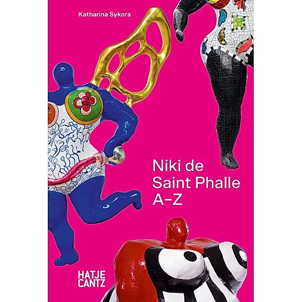 Niki de Saint Phalle / Zeitgenössische Kunst, Katharina Sykora