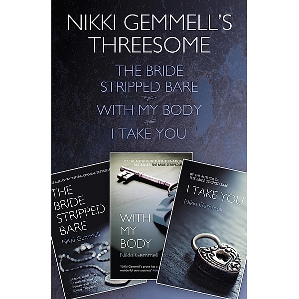 Nikki Gemmell's Threesome: The Bride Stripped Bare, With the Body, I Take You, Nikki Gemmell