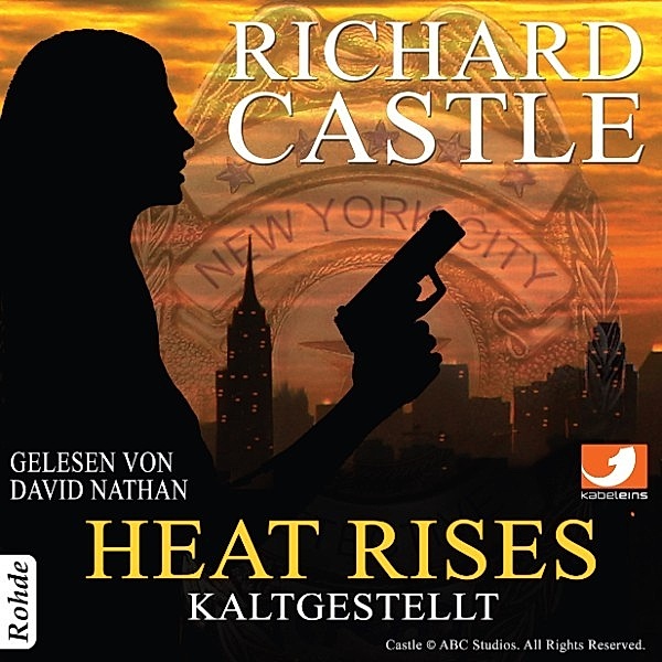 Nikki Heat - 3 - Heat Rises - Kaltgestellt, Richard Castle