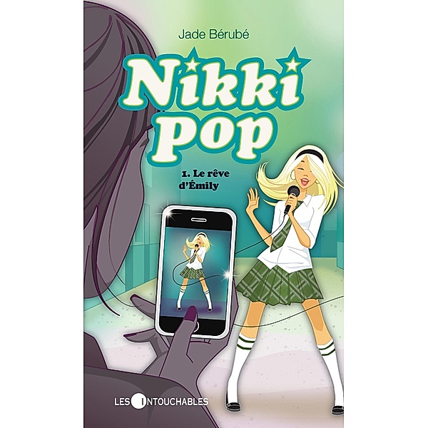 Nikki pop 1 : Le reve d'Emily / LES INTOUCHABLES, Jade Berube