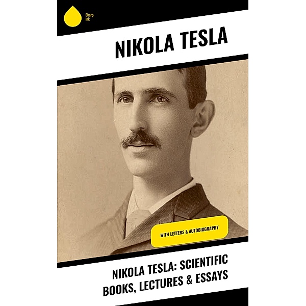 Nikola Tesla: Scientific Books, Lectures & Essays, Nikola Tesla