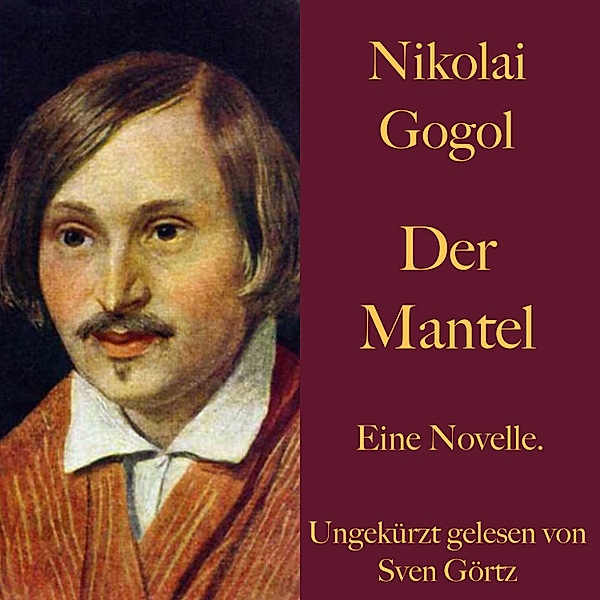 Nikolai Gogol: Der Mantel, Nikolai Gogol