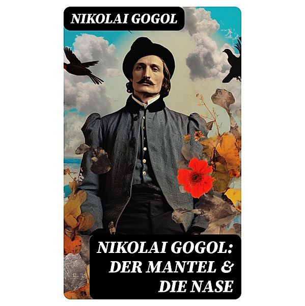 Nikolai Gogol:  Der Mantel & Die Nase, Nikolai Gogol