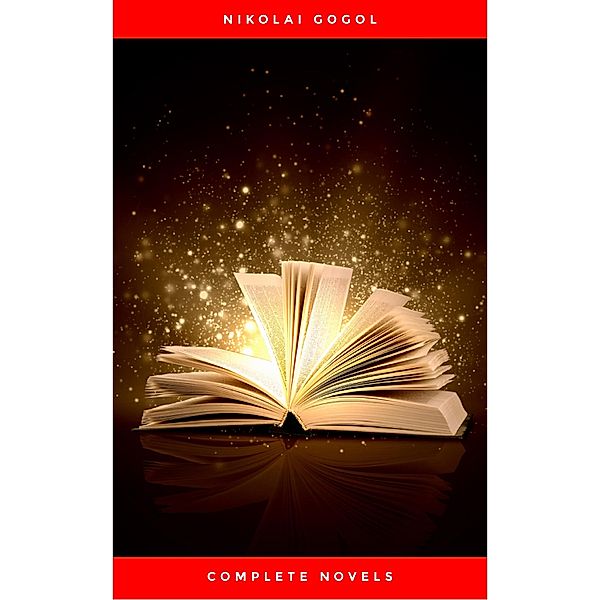 Nikolai Gogol: The Complete Novels, Nikolai Gogol