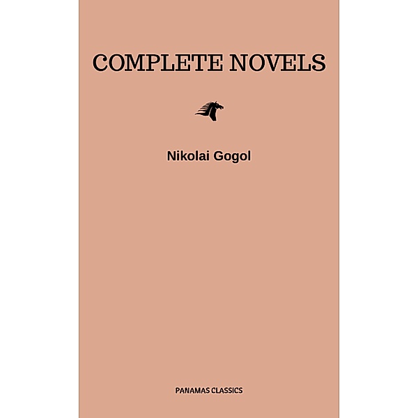 Nikolai Gogol: The Complete Novels, Nikolai Gogol