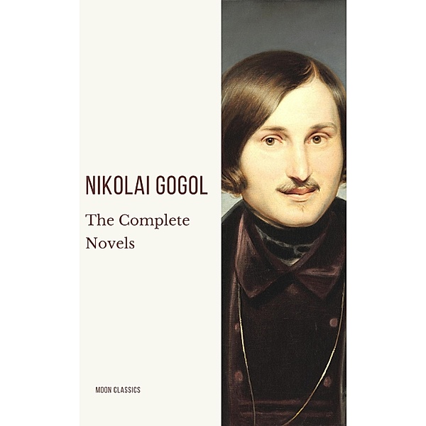Nikolai Gogol: The Complete Novels, Nikolai Gogol, Moon Classics