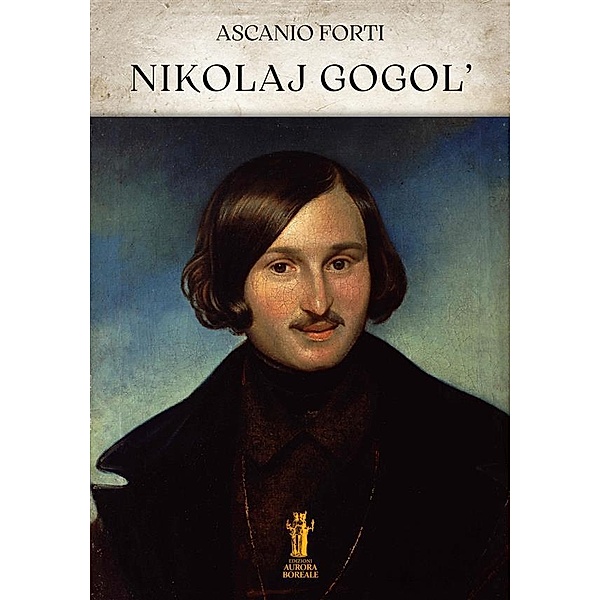 Nikolaj Gogol', Ascanio Forti