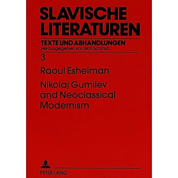 Nikolaj Gumilev and Neoclassical Modernism, Raoul Eshelman