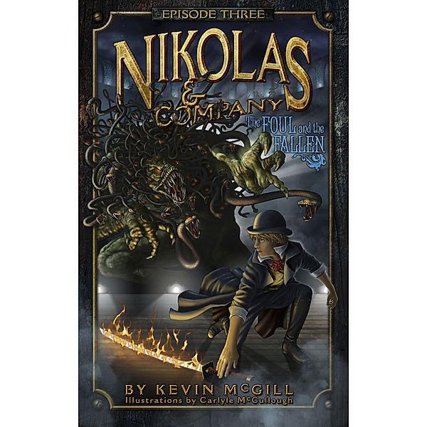 Nikolas and Company: Nikolas and Company Book 3: The Foul and the Fallen, Kevin McGill