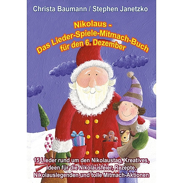 Nikolaus - Das Lieder-Spiele-Mitmach-Buch für den 6. Dezember, Christa Baumann, Stephen Janetzko