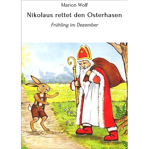 Nikolaus rettet den Osterhasen / Nikolaus & Osterhase Bd.1, Marion Wolf