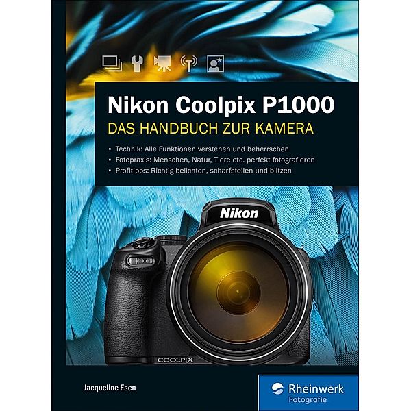 Nikon Coolpix P1000 / Rheinwerk Fotografie, Jacqueline Esen