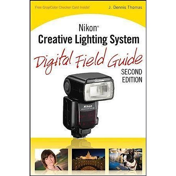 Nikon Creative Lighting System Digital Field Guide / Digital Field Guide, J. Dennis Thomas