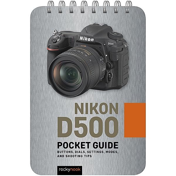 Nikon D500: Pocket Guide, Rocky Nook